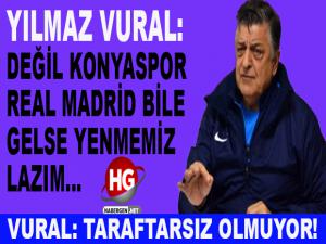 VURAL: REAL BİLE GELSE YENMEMİZ LAZIM