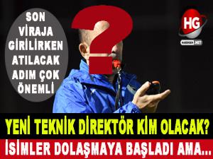 YENİ TEKNİK DİREKTÖR KİM OLACAK?