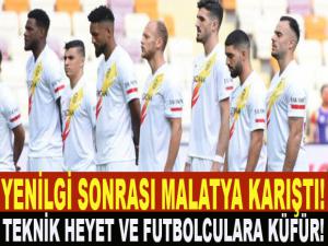 YENİLGİ SONRASI MALATYA KARIŞTI!