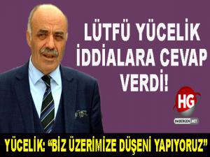 YÜCELİK'TEN İDDİALARA YANIT!