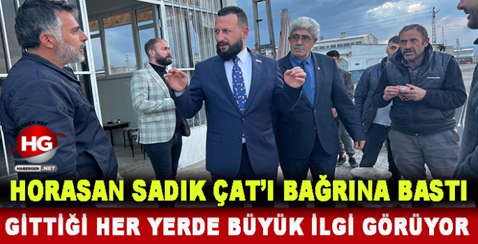 HORASAN SADIK ÇAT'I BAĞRINA BASTI