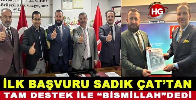 İLK BAŞVURU SADIK ÇAT'TAN