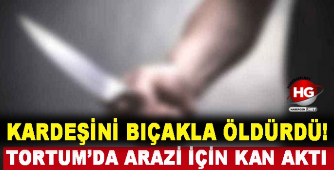 KARDEŞİNİ BIÇAKLA ÖLDÜRDÜ!