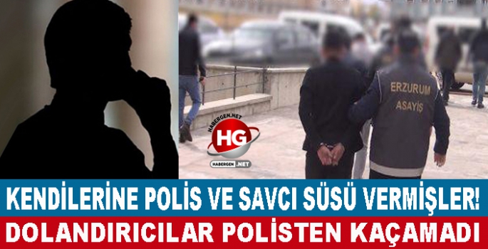 KENDİLERİNE POLİS VE SAVCI SÜSÜ VERMİŞLER