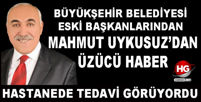 MAHMUT UYKUSUZ YAŞAMINI YİTİRDİ