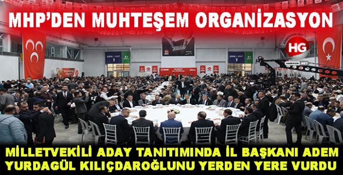 MHP'DEN MUHTEŞEM ORGANİZASYON