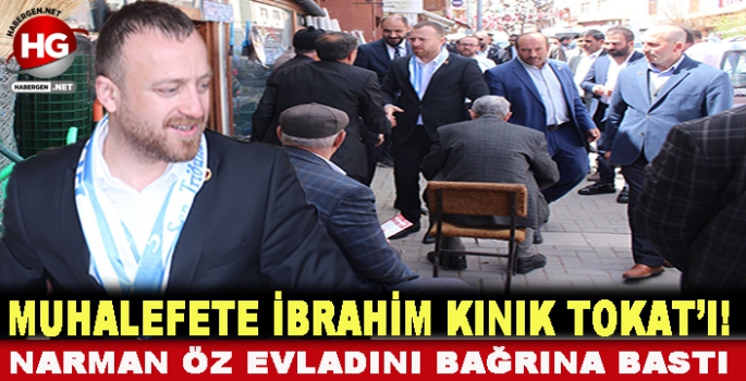 MUHALEFETE İBRAHİM KINIK TOKAT'I