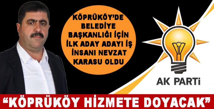 NEVZAT KARASU KÖPRÜKÖY İÇİN ADAYLIĞINI AÇIKLADI