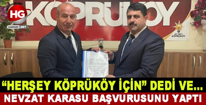 NEVZAT KARASU RESMİ BAŞVURUSUNU YAPTI