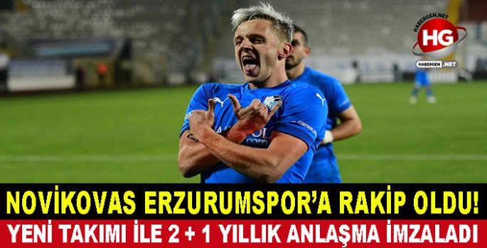 NOVİKOVAS ERZURUMSPOR'A RAKİP OLDU!