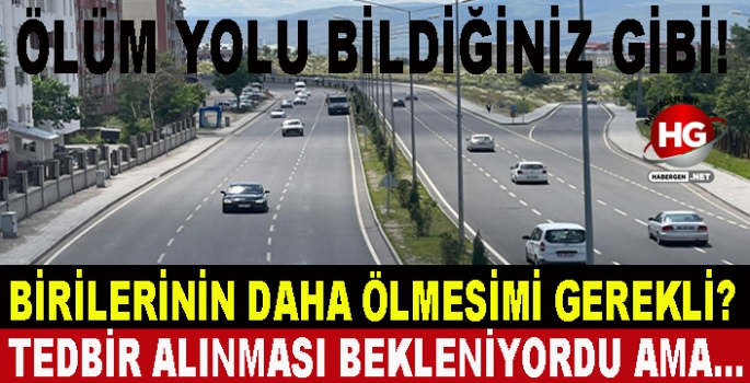 ÖLÜM YOLU BİLDİĞİNİZ GİBİ!