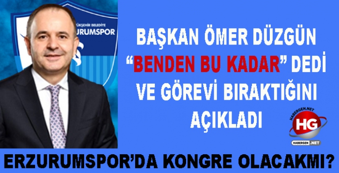 ÖMER DÜZGÜN BAŞKANLIĞI BIRAKTIĞINI AÇIKLADI