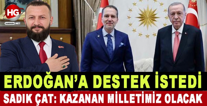 SADIK ÇAT: KAZANAN MİLLETİMİZ OLACAK