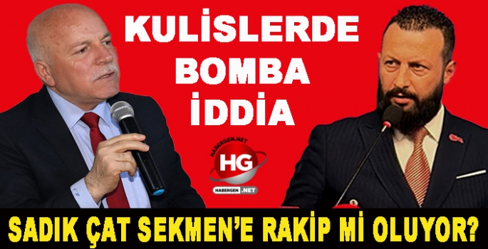 SADIK ÇAT MEHMET SEKMEN'E RAKİP Mİ OLUYOR?