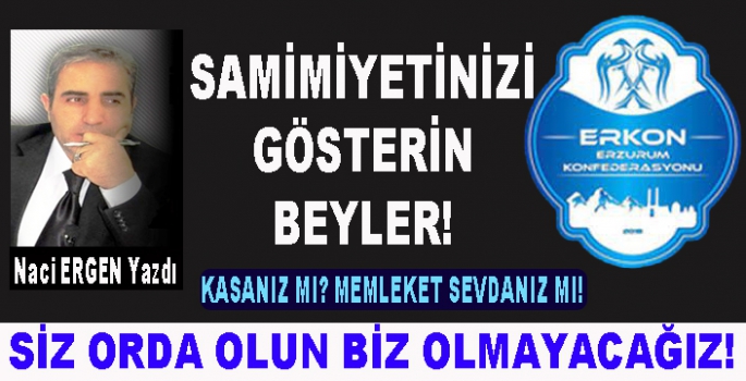 SAMİMİYETİNİZİ GÖSTERİN BEYLER!