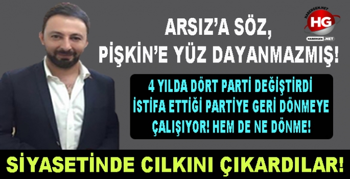 SİYASETİNDE CILKINI ÇIKARDILAR!