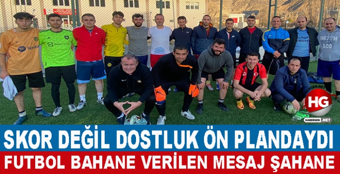 SKOR DEĞİL DOSTLUK ÖN PLANDAYDI