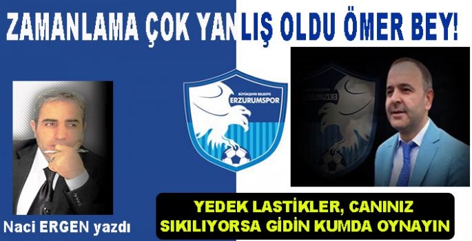 ZAMANLAMA YANLIŞ OLDU ÖMER BEY!